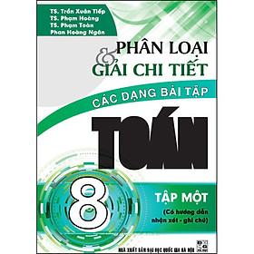 [Download Sách] Phân Loại Giải Chi Tiết Các Dạng Bài Tập Toán 8/1 (Tái Bản)