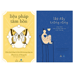 [Download Sách] Combo Liệu Pháp Tâm Hồn - Chữa Lành Bằng Trị Liệu Biểu Tượng Nâng Cao; Lấp Đầy Trống Rỗng - Chữa Lành Tổn Thương Cảm Xúc Thời Thơ Ấu