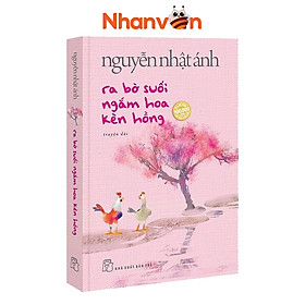 Nguyễn Nhật Ánh - Ra Bờ Suối Ngắm Hoa Kèn Hồng - Bìa Mềm