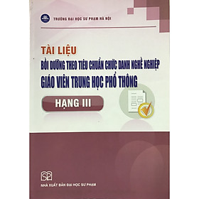 Tài liệu Bồi dưỡng theo tiêu chuẩn chức danh nghề nghiệp giáo viên THPT Hạng III