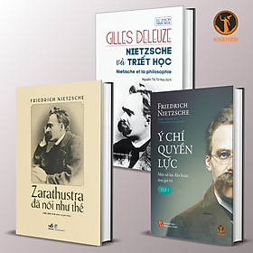 Zarathustra Đã Nói Như Thế - Ý Chí Quyền Lực - Nietzsche Và Triết Học - (bộ 3 cuốn, bìa cứng)