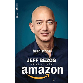 Jeff Bezos Và Kỷ Nguyên Amazon