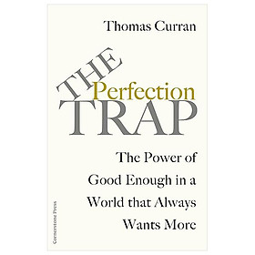 The Perfection Trap: The Power Of Good Enough In A World That Always Wants More