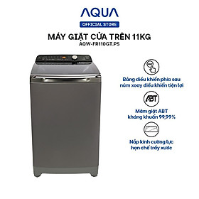 Mua Máy giặt cửa trên Aqua 11kg AQW-FR110GT.PS - Hàng chính hãng - Chỉ giao HCM  Hà Nội  Đà Nẵng  Hải Phòng  Bình Dương  Đồng Nai  Cần Thơ