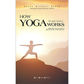 Hình ảnh sách How Yoga Works: Bí mật Yoga