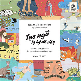 Sách Tục Ngữ Lạ Kỳ Đó Đây - Khi Triết Lý Cuộc Sống Ẩn Sau Những Ngôn Từ Đơn Giản