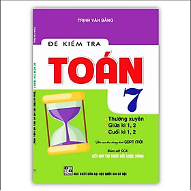 Sách - Đề Kiểm Tra Toán 7 Thường xuyên, Giữa kì, Cuối Kì ( Kết Nối Tri Thức Với Cuộc Sống )