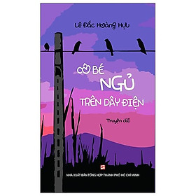 Cô Bé Ngủ Trên Dây Điện (Truyện Dài)