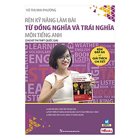 Hình ảnh Rèn Kỹ Năng Làm Bài Từ Đồng Nghĩa Và Trái Nghĩa Môn Tiếng Anh (Dành Cho Ôn Thi THPT Quốc Gia) - TKBooks 