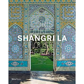 Doris Dukes Shangri-La: A House in Paradise