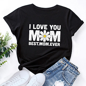 Women T-shirt Mother's Day I LOVE YOU MOM BEST MOM EVER Letters Print Short Sleeve Loose Casual Tops