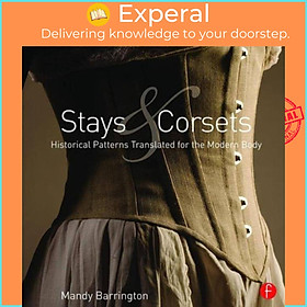 Sách - Stays and Corsets - Historical Patterns Translated for the Modern Bod by Mandy Barrington (UK edition, paperback)