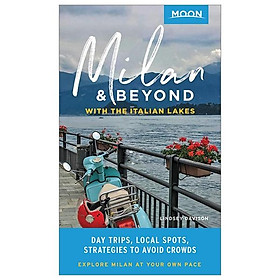 Download sách Moon Milan & Beyond: With The Italian Lakes (First Edition): Day Trips, Local Spots, Strategies To Avoid Crowds (Travel Guide)