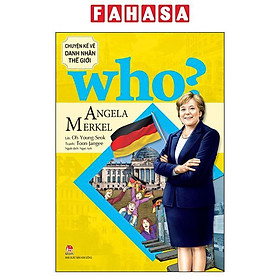 Who? Chuyện Kể Về Danh Nhân Thế Giới - Angela Merkel