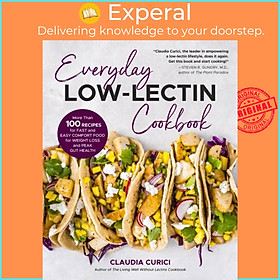 Sách - Everyday Low-Lectin Cookbook - More than 100 Recipes for Fast and Easy  by Claudia Curici (UK edition, paperback)