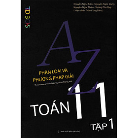 A-Z Toán 11 - Phân Loại Và Phương Pháp Giải Theo Chương Trình GDPT Mới - TCD - TẬP 1