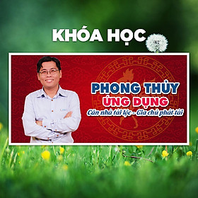 Khóa Học Phong Thủy Nhà Ở Căn Bản