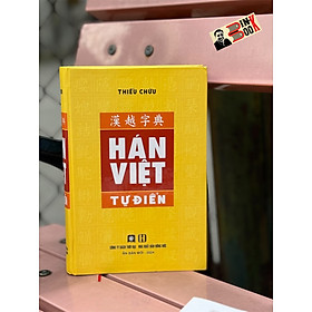 [Ấn bản mới 2024] HÁN VIỆT TỰ ĐIỂN - Thiều Chửu - Sách Thời Đại - NXB Hồng Đức.