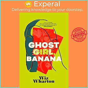 Sách - Ghost Girl, Banana : The unforgettable debut novel of 2023 - a story of fa by Wiz Wharton (UK edition, paperback)