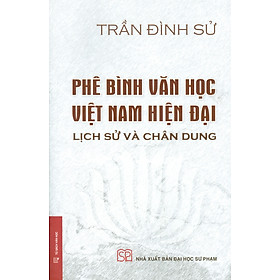 Hình ảnh sách Phê Bình Văn Học Việt Nam Hiện Đại - Lịch Sử Và Chân Dung (Bìa cứng, áo ôm)