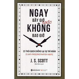 [Download Sách] Ngay Bây Giờ Hoặc Không Bao Giờ (Quà Tặng Tickbook Đặc Biệt)