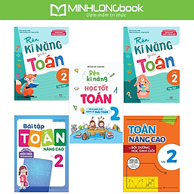 Sách: Combo 5 Cuốn:  Toán Nâng Cao Lớp 2 + Rèn Kĩ Năng Học Tốt Và Giải Toán Toán Lớp 2
