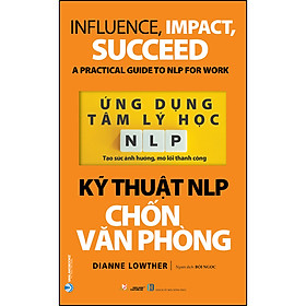 Ứng Dụng Tâm Lý Học NLP - Kỹ Thuật NLP Chốn Văn Phòng