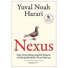 Nexus - Lược Sử Của Những Mạng Lưới Thông Tin Từ Thời Đại Đồ Đá Đến Trí Tuệ Nhân Tạo