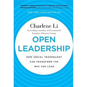 Open Leadership: How Social Technology Can Transform the Way You Lead