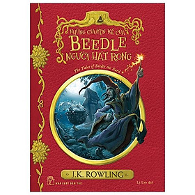 Harry Potter Ngoại Truyện - Những Chuyện Kể Của Beedle Người Hát Rong