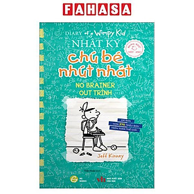 Diary Of A Wimpy Kid - Nhật Ký Chú Bé Nhút Nhát - Tập 18: Out Trình - No Brainer (Song Ngữ Việt-Anh)