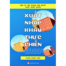 [Download Sách] Xuất Nhập Khẩu Thực Chiến (Tặng kèm 06 tháng Account kho tài liệu)