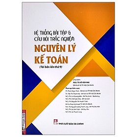 Hình ảnh sách Hệ Thống Bài Tập & Câu Hỏi Trắc Nghiệm Nguyên Lý Kế Toán