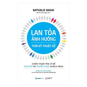 Cuốn Sách Về Kinh Tế Hay-Lan Tỏa Ảnh Hưởng Thời Kỹ Thuật Số - Chiến Thuật Tâm Lý Để Thu Hút Và Thuyết Phục Khách Hàng