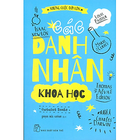 Những Cuộc Đời Lớn – Các Danh Nhân Khoa Học (Bản in màu)