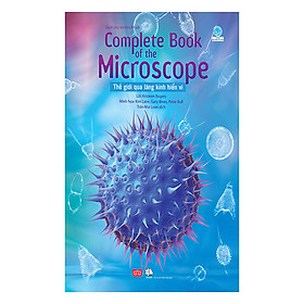 Complete Book Of The Microscope - Thế Giới Qua Lăng Kính Hiển Vi