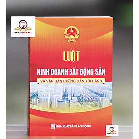 Luật Kinh doanh bất động sản và văn bản hướng dẫn thi hành - Nhà Sách Dân Hiền