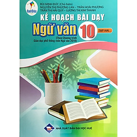 Sách Kế Hoạch Bài Dạy Ngữ Văn Lớp 10 Tập 2 - Cánh Diều