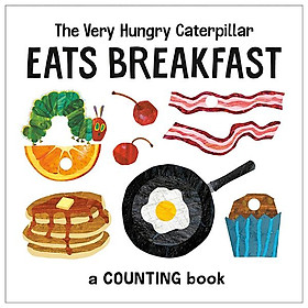 The Very Hungry Caterpillar Eats Breakfast: A Counting Book (The World Of Eric Carle)