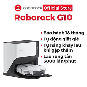 Hàng chính hãng - Robot hút bụi lau nhà Roborock G10 (BẢN QUỐC TẾ) - Tự động giặt giẻ, lau rung bằng sóng âm 3000 lần/phút