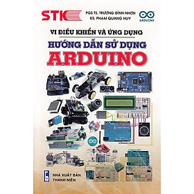 [Download Sách] Vi Điều Khiển Và Ứng Dụng Hướng Dẫn Sử Dụng Arduino 