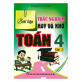 Sách Bài Tập Trắc Nghiệm Hay Và Khó Toán Lớp 4 (Tập 2)