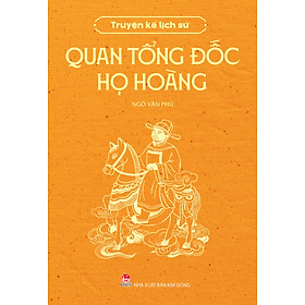 Sách Truyện Kể Lịch Sử - Quan Tổng Đốc Họ Hoàng