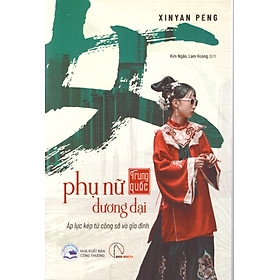 Phụ nữ Trung quốc đương đại - Áp lực kép từ công sở và gia đình - Dương Trung Quốc