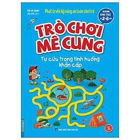 Phát Triển Kỹ Năng An Toàn Dành Cho Trẻ - Trò Chơi Mê Cung - Tự Cứu Trong Tình Huống Khẩn Cấp (Từ 2 - 8 Tuổi)