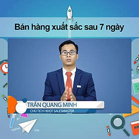 Khóa Học Bán Hàng Xuất Sắc Sau 7 Ngày