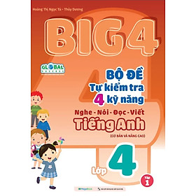 Big 4 Bộ Đề Tự Kiểm Tra 4 Kỹ Năng Nghe - Nói - Đọc - Viết Tiếng Anh Lớp 4 (Global) -MEGA