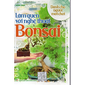 [Download Sách] Làm quen với nghệ thuật Bonsai - Dành cho người mới chơi