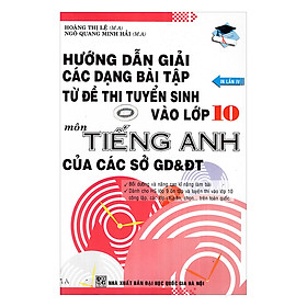 Hướng Dẫn Giải Các Dạng Bài Tập Từ Đề Thi Tuyển Sinh Vào Lớp 10 Môn Tiếng Anh Của Các Sở Gd & Đt