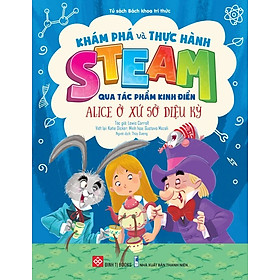 Khám Phá Và Thực Hành Steam Qua Tác Phẩm Kinh Điển - Alice Ở Xứ Sở Diệu Kỳ _DTI